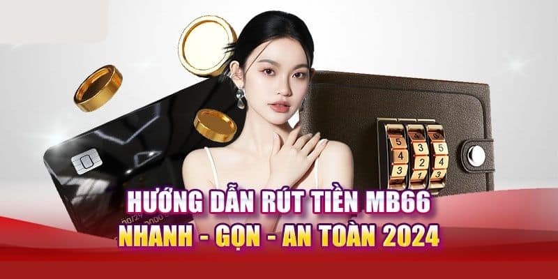 Mẹo Rút Tiền Hiệu Quả Tại MB66